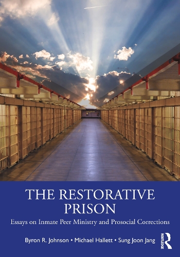 Бумажная книга «The Restorative Prison: Essays on Inmate Peer Ministry and Prosocial Corrections», авторов Байрон Р. Джонсон, Сун Чжун Чжан - фото №1