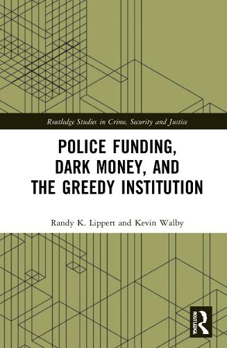 Бумажная книга «Police Funding, Dark Money, and the Greedy Institution», авторов Кевин Уолби, Рэнди К. Липперт - фото №1
