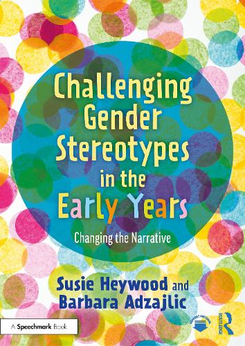 Паперова книга «Challenging Gender Stereotypes in the Early Years: Changing the Narrative», авторів Барбара Адзайлік, Сьюзі Хейвуд - фото №1