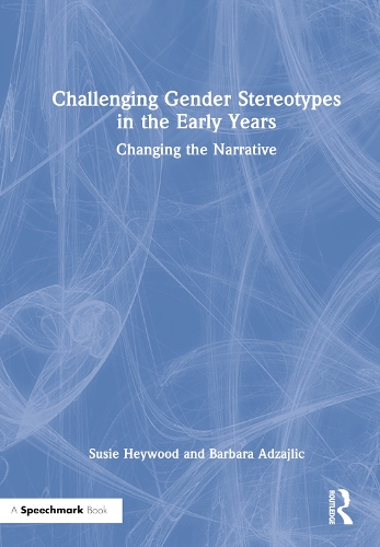 Паперова книга «Challenging Gender Stereotypes in the Early Years: Changing the Narrative», авторів Барбара Адзайлік, Сьюзі Хейвуд - фото №1