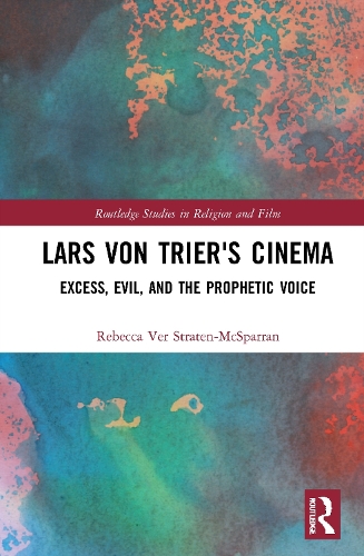 Паперова книга «Lars von Trier's Cinema: Excess, Evil, and the Prophetic Voice», автор Ребекка Вер Стратен-МакСпарран - фото №1