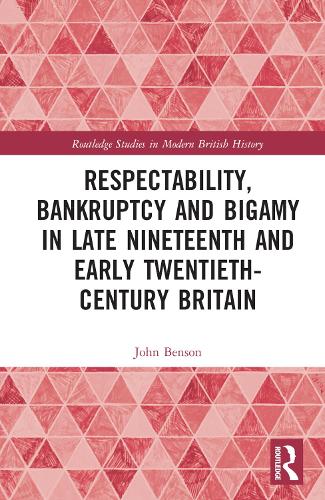 Бумажная книга «Respectability, Bankruptcy and Bigamy in Late Nineteenth- and Early Twentieth-Century Britain», автор Джон Бенсон - фото №1