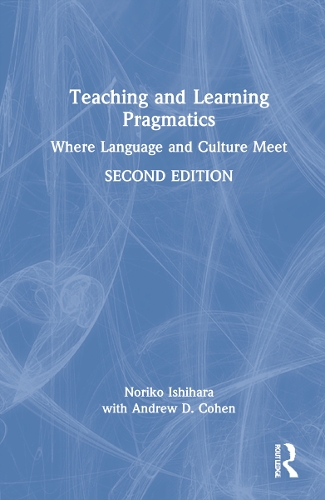 Паперова книга «Teaching and Learning Pragmatics: Where Language and Culture Meet», авторів Ендрю Д. Коен, Норіко Ісіхара - фото №1