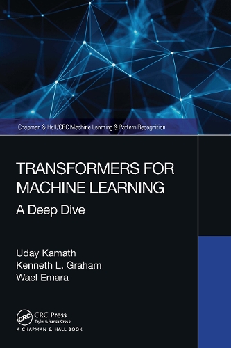 [object Object] «Transformers for Machine Learning: A Deep Dive», авторів Кеннет Грем, Удай Камат, Ваель Емара - фото №1