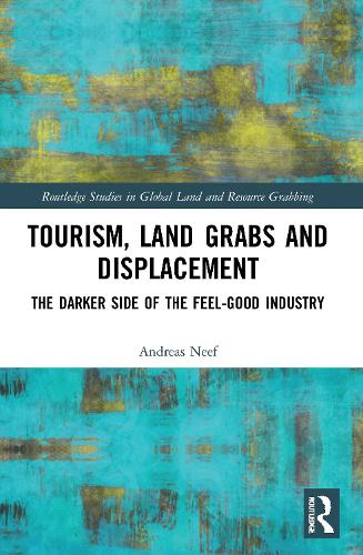 Бумажная книга «Tourism, Land Grabs and Displacement: The Darker Side of the Feel-Good Industry», автор Андреас Нееф - фото №1