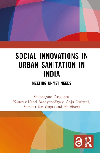 Бумажная книга «Social Innovations in Urban Sanitation in India: Meeting Unmet Needs», авторов Анджу Двиведи, Каустув Канти Бандиопадхьяй, Г-жа Бхарти, Шубхагато Дасгупта, Сумона Дас Гупта - фото №1