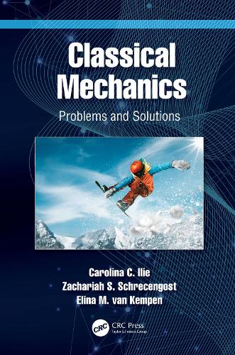 [object Object] «Classical Mechanics: Problems and Solutions», авторов Каролина К. Илие, Элина М. ван Кемпен, Захария С. Шрекенгост - фото №1