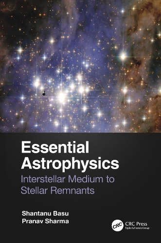 Паперова книга «Essential Astrophysics: Interstellar Medium to Stellar Remnants», авторів Пранав Шарма, Шантану Басу - фото №1
