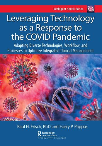 [object Object] «Leveraging Technology as a Response to the COVID Pandemic: Adapting Diverse Technologies, Workflow, and Processes to Optimize Integrated Clinical Management», авторів Гаррі Паппас, Пол Фріш - фото №1