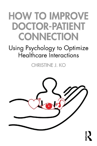 Бумажная книга «How to Improve Doctor-Patient Connection: Using Psychology to Optimize Healthcare Interactions», автор Кристин Дж. Ко - фото №1