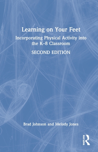 Паперова книга «Learning on Your Feet: Incorporating Physical Activity into the K–8 Classroom», авторів Бред Джонсон, Мелоді Джонс - фото №1