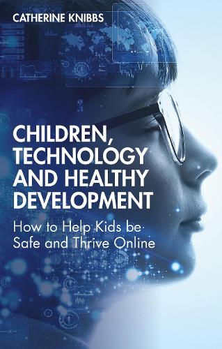 [object Object] «Children, Technology and Healthy Development: How to Help Kids be Safe and Thrive Online», автор Кетрін Ніббс - фото №1