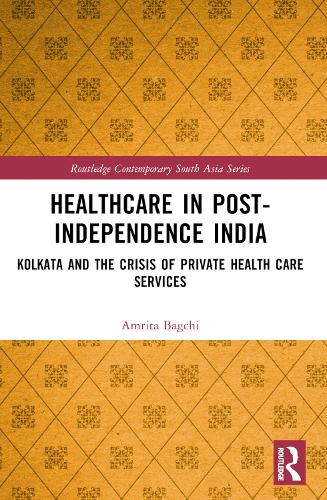 Paper book «Healthcare in Post-Independence India: Kolkata and the Crisis of Private Healthcare Services», author Amrita Bagchi - фото №1