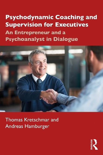 Бумажная книга «Psychodynamic Coaching and Supervision for Executives: An Entrepreneur and a Psychoanalyst in Dialogue», авторов Андреас Гамбургер, Томас Кречмар - фото №1