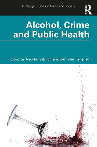Паперова книга «Alcohol, Crime and Public Health», авторів Дороті Ньюбері-Берч, Дженніфер Фергюсон - фото №1