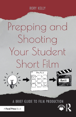 Бумажная книга «Prepping and Shooting Your Student Short Film: A Brief Guide to Film Production», автор Рори Келли - фото №1