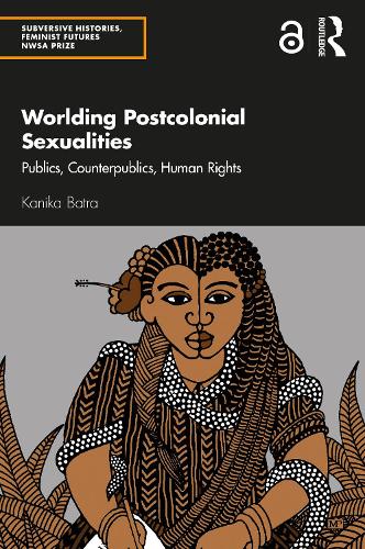 Бумажная книга «Worlding Postcolonial Sexualities: Publics, Counterpublics, Human Rights», автор Каника Батра - фото №1