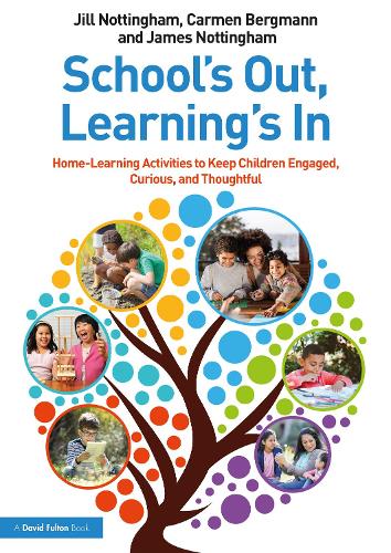 Паперова книга «School’s Out, Learning’s In: Home-Learning Activities to Keep Children Engaged, Curious, and Thoughtful», авторів Кармен Бергманн, Джеймс Ноттінгем, Джилл Ноттінгем - фото №1