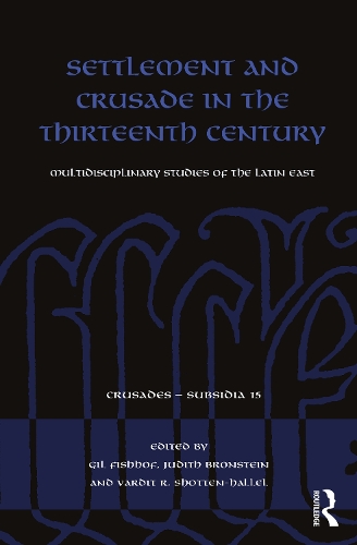 Бумажная книга «Settlement and Crusade in the Thirteenth Century: Multidisciplinary Studies of the Latin East» - фото №1