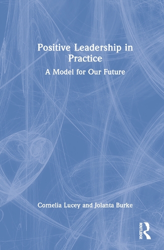 Бумажная книга «Positive Leadership in Practice: A Model for Our Future», авторов Корнелия Люси, Джоланта Берк - фото №1