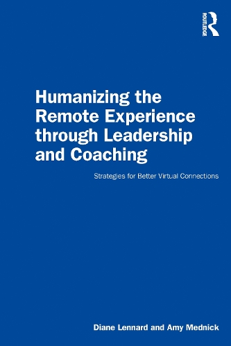 Бумажная книга «Humanizing the Remote Experience through Leadership and Coaching: Strategies for Better Virtual Connections», авторов Эми Медник, Диана Леннард - фото №1