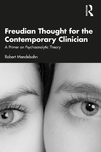 Бумажная книга «Freudian Thought for the Contemporary Clinician: A Primer on Psychoanalytic Theory», автор Роберт Мендельсон - фото №1
