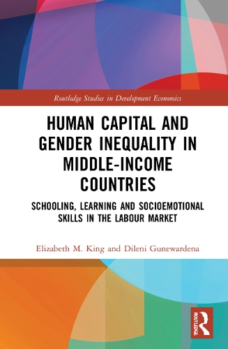 Бумажная книга «Human Capital and Gender Inequality in Middle-Income Countries: Schooling, Learning and Socioemotional Skills in the Labour Market», авторов Дилени Гуневардена, Элизабет М. Кинг - фото №1
