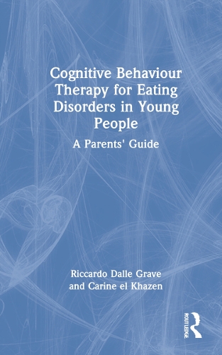 Бумажная книга «Cognitive Behaviour Therapy for Eating Disorders in Young People: A Parents' Guide», авторов Карин эль Хазен, Риккардо Далле Граве - фото №1