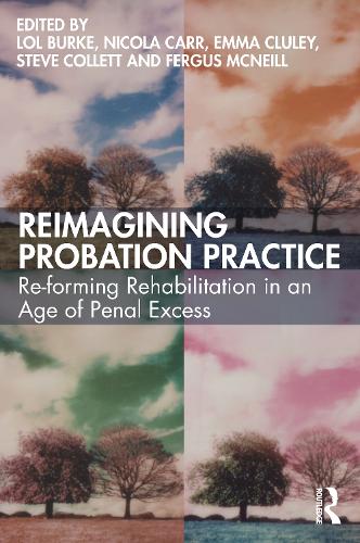 Бумажная книга «Reimagining Probation Practice: Re-forming Rehabilitation in an Age of Penal Excess» - фото №1