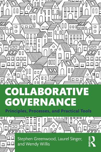 Паперова книга «Collaborative Governance: Principles, Processes, and Practical Tools», авторів Лорел Сінгер, Стівен Грінвуд, Венді Вілліс - фото №1