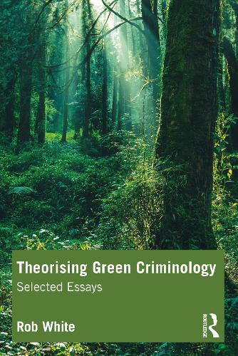 Паперова книга «Theorising Green Criminology: Selected Essays», автор Роб Вайт - фото №1