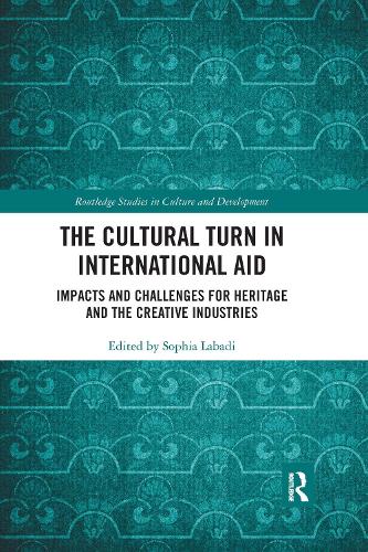 Бумажная книга «The Cultural Turn in International Aid: Impacts and Challenges for Heritage and the Creative Industries» - фото №1