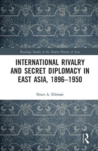 Бумажная книга «International Rivalry and Secret Diplomacy in East Asia, 1896-1950», автор Брюс Эллеман - фото №1