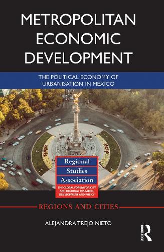 Бумажная книга «Metropolitan Economic Development: The Political Economy of Urbanisation in Mexico», авторов Алехандра Трехо Ньето, Хосе Л. Ниньо-Амезкита - фото №1
