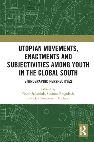 Паперова книга «Utopian Movements, Enactments and Subjectivities among Youth in the Global South: Ethnographic Perspectives» - фото №1