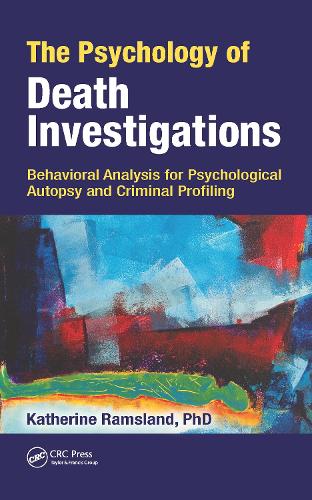 Бумажная книга «The Psychology of Death Investigations: Behavioral Analysis for Psychological Autopsy and Criminal Profiling», автор Кэтрин Рамсланд - фото №1