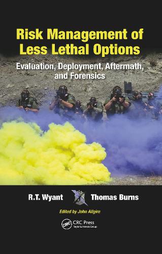 Бумажная книга «Risk Management of Less Lethal Options: Evaluation, Deployment, Aftermath, and Forensics», авторов Р.Т. Вайант, Томас Бернс - фото №1