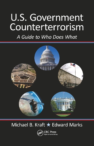 Бумажная книга «U.S. Government Counterterrorism: A Guide to Who Does What», авторов Эдвард Маркс, Майкл Крафт - фото №1