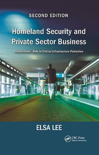 Бумажная книга «Homeland Security and Private Sector Business: Corporations' Role in Critical Infrastructure Protection, Second Edition», авторов Чэн Сюн Лу, Чи-Жен Ли, Люсия Х. Ли - фото №1