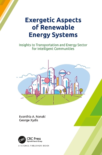 Бумажная книга «Exergetic Aspects of Renewable Energy Systems: Insights to Transportation and Energy Sector for Intelligent Communities», авторов Эвантия А. Нанаки, Джордж Ксидис - фото №1