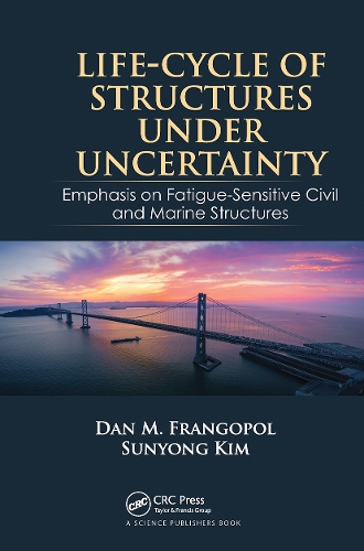 Бумажная книга «Life-Cycle of Structures Under Uncertainty: Emphasis on Fatigue-Sensitive Civil and Marine Structures», авторов Дэн М. Франгопол, Суньонг Ким - фото №1