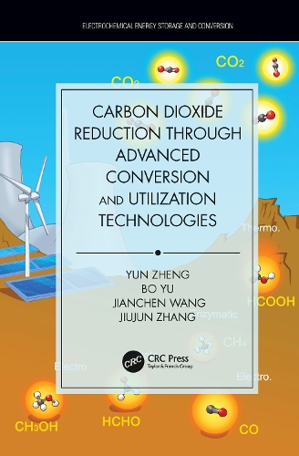 Бумажная книга «Carbon Dioxide Reduction through Advanced Conversion and Utilization Technologies», авторов Бо Ю, Цзяньчэнь Ван, Цзюцзюнь Чжан, Юнь Чжэн - фото №1