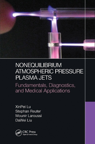 Бумажная книга «Nonequilibrium Atmospheric Pressure Plasma Jets: Fundamentals, Diagnostics, and Medical Applications», авторов Давэй Лю, Мунир Ларусси, Стефан Ройтер, Синьпэй Лу - фото №1