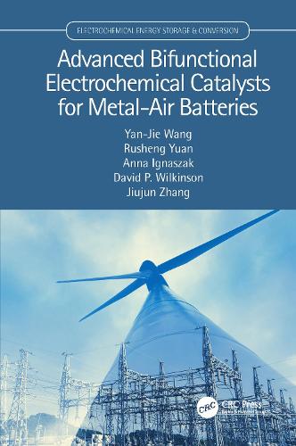 Бумажная книга «Advanced Bifunctional Electrochemical Catalysts for Metal-Air Batteries», авторов Анна Игнашак, Дэвид П. Уилкинсон, Цзюцзюнь Чжан, Рушенг Юань, Янь-Цзе Ван - фото №1
