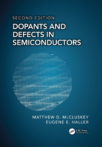 Паперова книга «Dopants and Defects in Semiconductors», авторів Юджин Е. Галлер, Метью Д. Маккласкі - фото №1