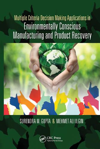 Бумажная книга «Multiple Criteria Decision Making Applications in Environmentally Conscious Manufacturing and Product Recovery», авторов Мехмет Ильгин, Сурендра М. Гупта - фото №1