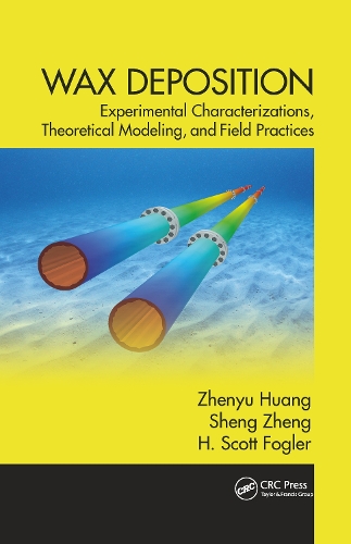 Бумажная книга «Wax Deposition: Experimental Characterizations, Theoretical Modeling, and Field Practices», авторов Х. Скотт Фоглер, Шэн Чжэн, Чжэньюй Хуан - фото №1