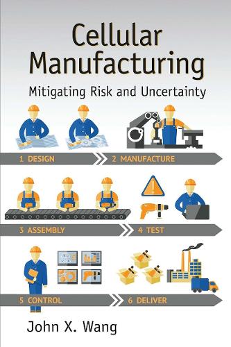 Паперова книга «Cellular Manufacturing: Mitigating Risk and Uncertainty», автор Джон X. Ванг - фото №1