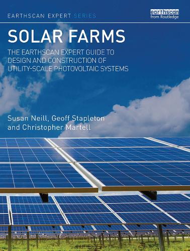 Бумажная книга «Solar Farms: The Earthscan Expert Guide to Design and Construction of Utility-scale Photovoltaic Systems», авторов Кристофер Мартелл, Джефф Стэплтон, Сьюзен Нилл - фото №1