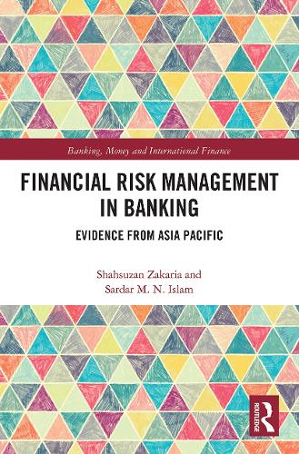 Бумажная книга «Financial Risk Management in Banking: Evidence from Asia Pacific», авторов Сардар Ислам, Шахсузан Закария - фото №1